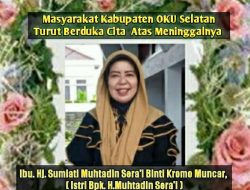 Kabar Duka Masyarakat OKU Selatan Kehilangan Sosok Hj.Sumiati Muhtadin Sera’i