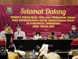 Sosialisasi Tata Cara Pengadaan Lahan, Dinas Perkim Kabupaten Tangerang : Tidak Ada Mafia Tanah