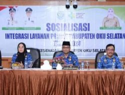 Sekda OKU Selatan Buka Sosialisasi Integritas Layanan Primer  Kabupaten OKU Selatan