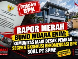 Rapor Merah BUMD Muara Enim, K-MAKI Desak Pemkab Segera Eksekusi Rekomendasi BPK Soal PT SPME
